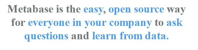 Metabase is the easy, open source way for everyone in your company to ask questions and learn from data.